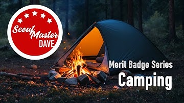 🏕 Camping Merit Badge Overview | ScoutMaster Dave