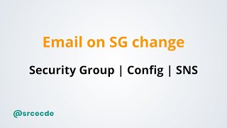 Notification on security group changes using AWS Config
