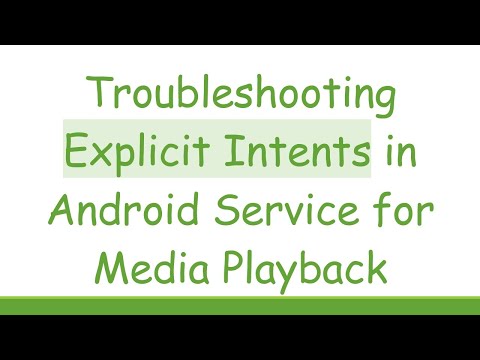 Troubleshooting Explicit Intents in Android Service for Media Playback