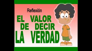 REFLEXION  DE  VIDA :  EL  VALOR  DE  DECIR  LA  VERDAD