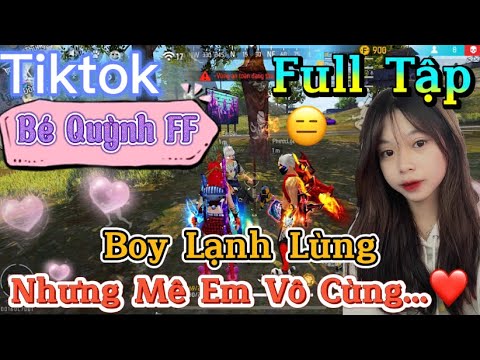 Tik Tok Free Fire | Phim ngắn: ''Boy Lạnh Lùng nhưng mê em vô cùng ”FULL Tập | Bé Quỳnh FF - youtube