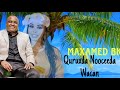 MAXAMED BK 2026 QURUXDA NOOCEEDA WACAN HEES CUSUB MAXAMED BK 2026 QURUXDA NOOCEEDA WACAN HEES CUSUB