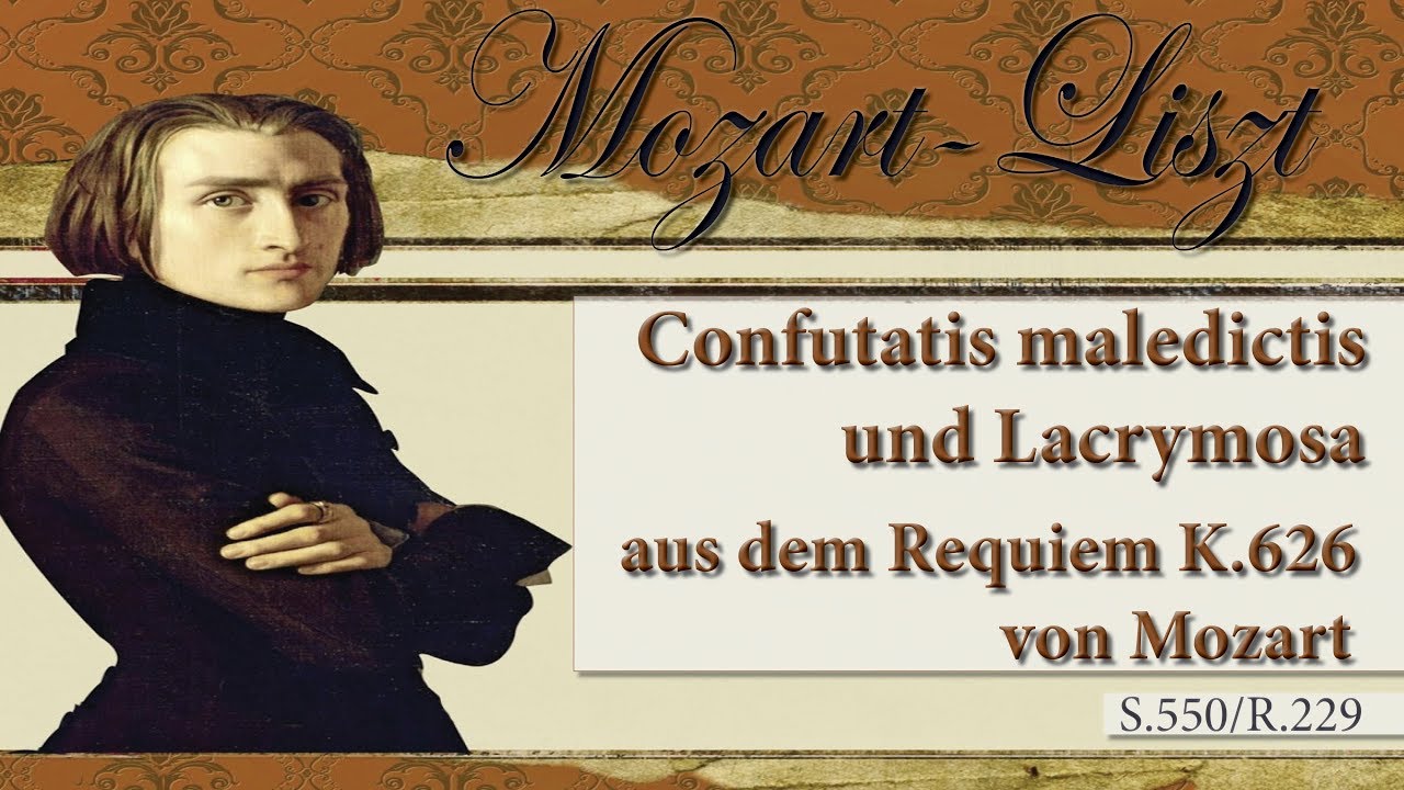 Mozart-Liszt: Confutatis maledictis und Lacrymosa aus dem Requiem K.626 von Mozart S550/R229