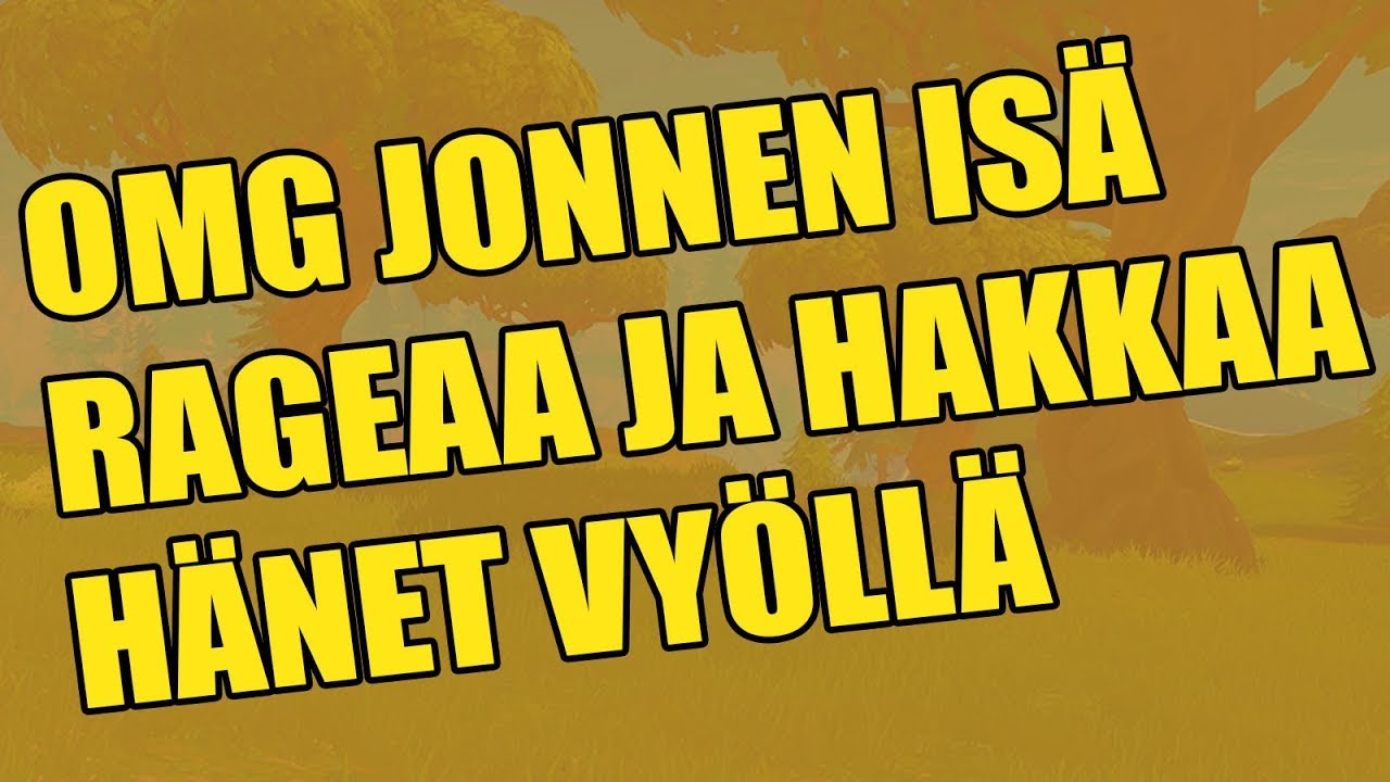 JONNEN HULLU ISÄ RAGEAA JA HAKKAA JONNEN VYÖLLÄ