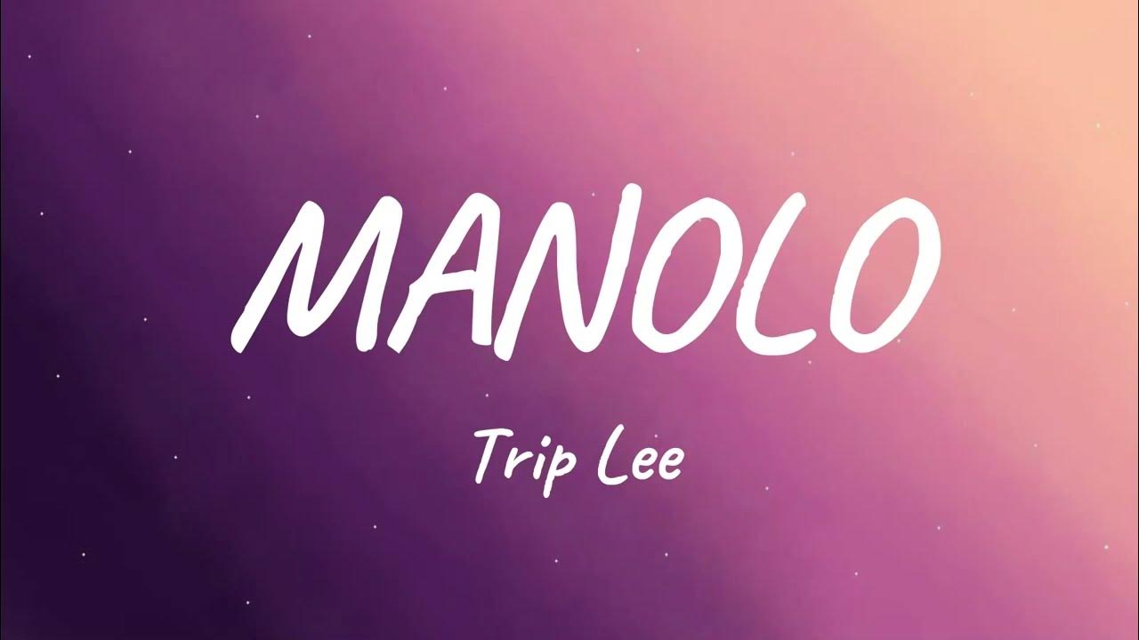 manolo by trip lee lyrics