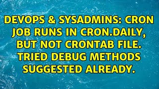 cron job runs in cron.daily, but not crontab file. Tried debug methods suggested already.