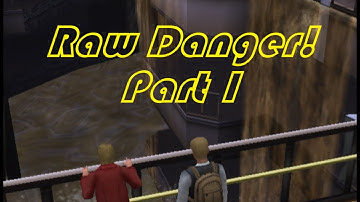 Raw Danger! Playthrough Gameplay Part 1