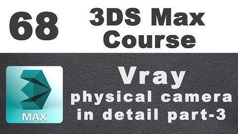 Vray Physical camera | Autodesk 3ds max tutorial (68) 3Ds Max - Vray | Interior Camera Settings
