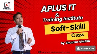 APlus IT & Training Institute Soft Skill Class | Shamim H Nahin | Career & Freelancing screenshot 2