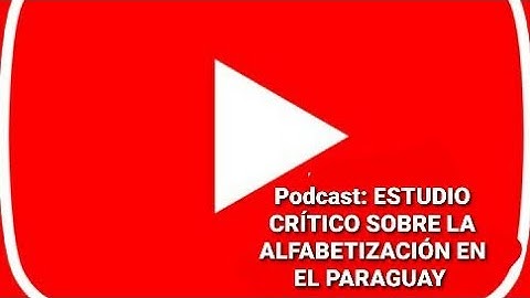 Podcast: "A Critical Study of Literacy in Paraguay." Ep.: #001. Chapter: I.