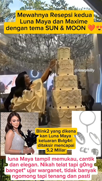 Moment resepsi kedua Luna Maya & Maxime! Mewah, Elegan & jadi sorotan. Netizen : Worth the wait!