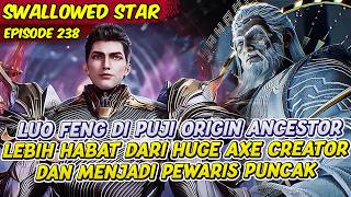 LUO FENG DEEMED GREATER THAN HUGE AXE CREATOR BY ORIGINAL MASTER | SWALLOWED STAR | EPS 238