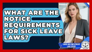 What Are The Notice Requirements For Sick Leave Laws? - Labor and Employment Law Expert