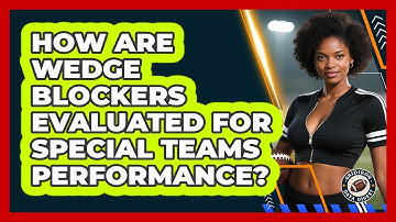 How Are Wedge Blockers Evaluated For Special Teams Performance? - Gridiron Data Digest