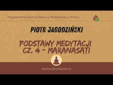 "Podstawy medytacji" dla Edukatorów Buddyjskich - Cz. 4 - Maraṇasati - Piotr Jagodziński