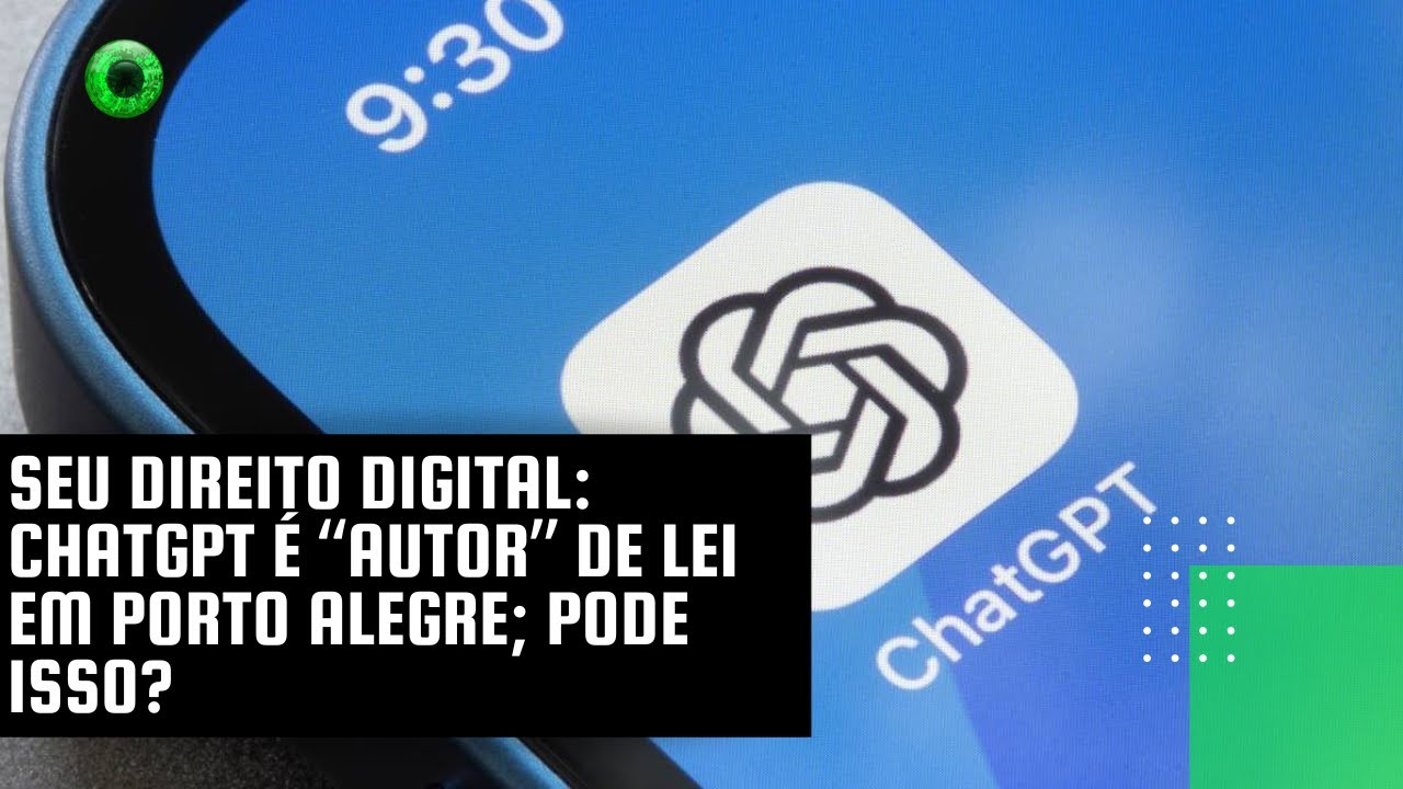 Seu Direito Digital: ChatGPT é “autor” de lei em Porto Alegre; pode isso?