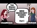 When masculinity becomes toxic part 1  two women talking