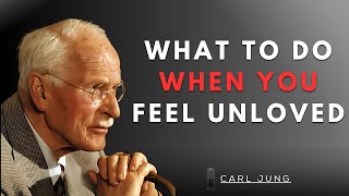 What to Do When You Feel Unloved | CARL JUNG SPEECH