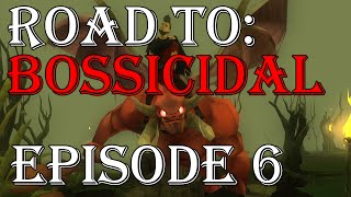 Road to: Bossicidal - Episode 6