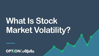 What Is Stock Market Volatility?