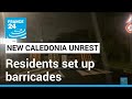 New Caledonia residents set up barricades amid unrest • FRANCE 24 English