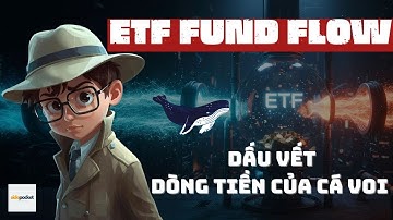 🕵️Tập 4 -  ETF Fund Flow – Dấu Vết Dòng Tiền Của Tổ Chức Trong Thị Trường Crypto