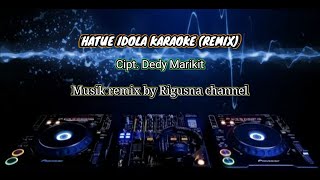 HATUE IDOLA KARAOKE REMIX CIPT.DEDY MARIKIT