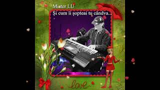 Mister Lu Și Cum Îi Șopteai Tu Cândva...