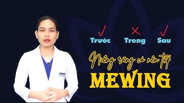 MEWING [ Tập 13 ] - Niềng Răng Có Tập Mewing Được Không?
