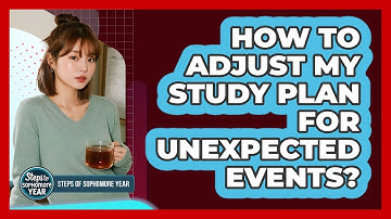 How To Adjust My Study Plan For Unexpected Events?