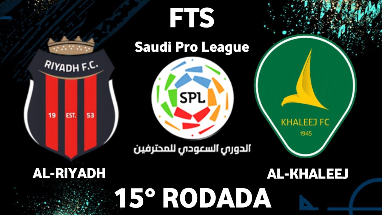 AL-RIYADH x AL-KHALEEJ 15° Rodada Saud Pro League FTS 🇸🇦 - YouTube