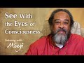 See With the Eyes of Consciousness