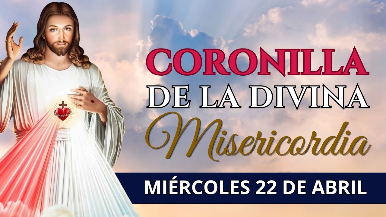 Coronilla de la Divina Misericordia HOY | Miércoles 22 de Abril 2026
