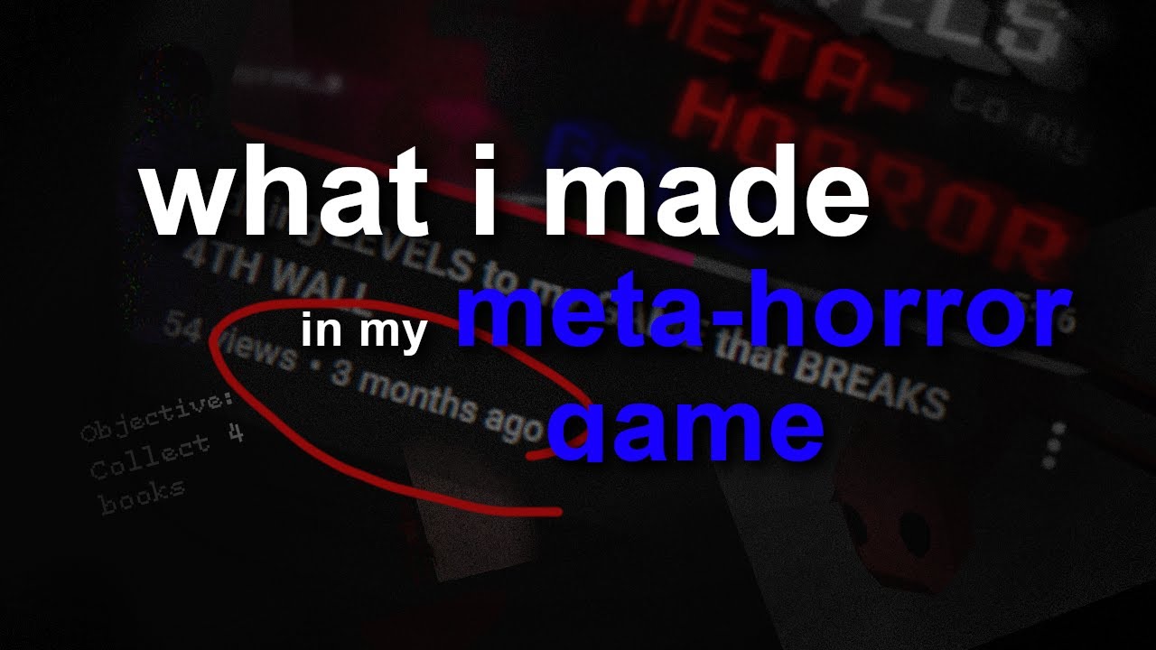 what i made in my meta-horror game in 3 months