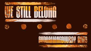 GUDHAMANGDHURAY GANG - 'WE STILL BELONG' (Cootamundra NSW)