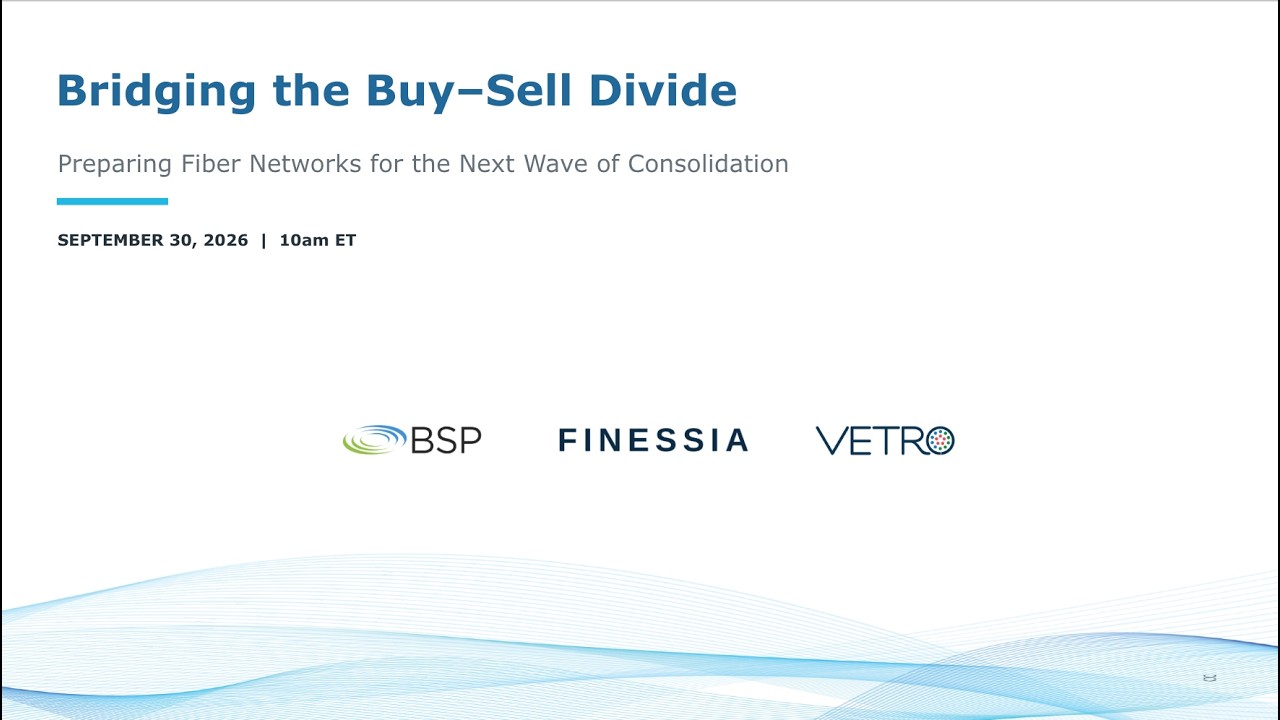 Bridging the Buy-Sell Divide: Preparing Fiber Networks for the Next Wave of Consolidation