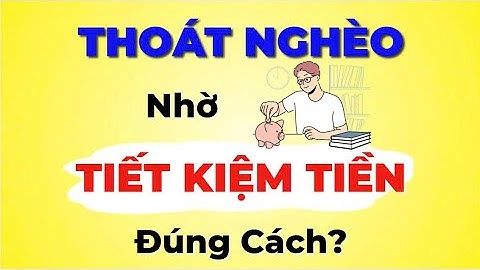 8 Cách Tiết Kiệm Tiền Giúp Bạn Thoát Nghèo Mà Không Ai Chỉ