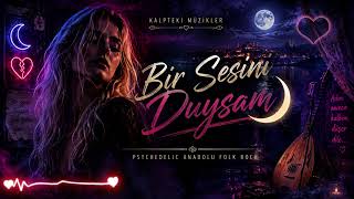 Bir sesini duysam