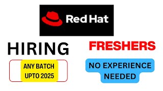 Red Hat Hiring Freshers| Any Batch Upto 2025 Can Apply