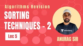 Sorting Techniques - 2 | Lec 5 | Algorithms Revision | GATE 2021 CSE | Anurag Sir