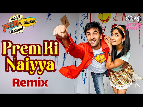 Prem Ki Naiyya Remix By DJ Suketu - Ajab Prem Ki Ghazab Kahani | Ranbir Kapoor, Katrina Kaif