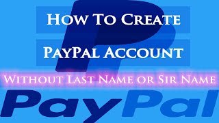 how to create paypal account without lastname