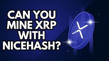 Can You Mine XRP with NiceHash? The Truth Revealed!