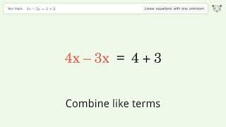 Solve 4x-3x=4+3: Linear Equation Video Solution | Tiger Algebra