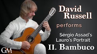 David Russell plays II. Bambuco from Sérgio Assad's Lauro's Portrait | Guitar by Masters