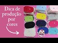 Dica de como produzir suas peças por cores/ facilitando sua produção