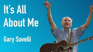 It's All About Me | Gary Savelli