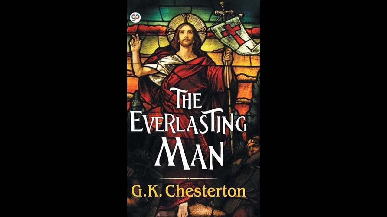 "The Everlasting Man" By G.K. Chesterton