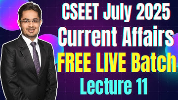 Lecture 11 | CSEET Current Affairs Video Lectures July 2025 | CSEET July 2025 Current Affairs Class