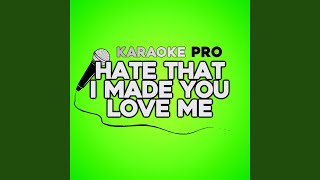 hate that i made you love me (Karaoke) - Karaoke Pro